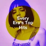 Download nhạc Every Era's Top Hits nhanh nhất