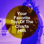 Tải nhạc Mp3 Your Favorite Top Of The Charts Hits miễn phí về máy