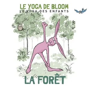 Voyage Dans La Foret (Le Yoga Des Enfants) - Le yoga de Bloom