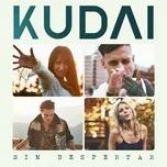 Nghe ca nhạc Sin Despertar (Single) - Kudai