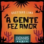 Download nhạc A Gente Fez Amor (Dennis Remix) (Single) về máy