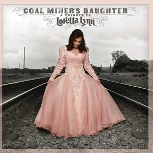 Coal Miners Daughter: A Tribute To Loretta Lynn - Loretta Lynn And Friends