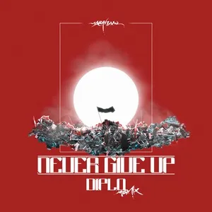 Never Give Up (Diplo Remix) (Single) - Mathame