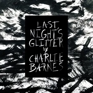 Last Nights Glitter (Single) - Charlie Barnes