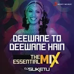 Deewane To Deewane Hain The Essential Mix (Remix By DJ Suketu) (Single) - Shweta Shetty