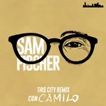 Nghe nhạc This City Remix (Con Camilo) (Single) - Sam Fischer, Camilo