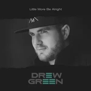 Little More Be Alright (Single) - Drew Green