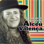 Nghe ca nhạc O Nordeste Eletrico De Alceu Valenca - Alceu Valença