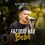 Nghe nhạc Faz Isso Nao Bebe (Single) Mp3 tại NgheNhac123.Com