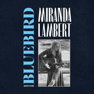 Bluebird (Acoustic) (Single) - Miranda Lambert