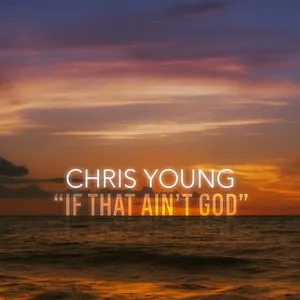 If That Ain't God (Single) - Chris Young