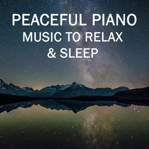 Peaceful Piano - Music to Relax & Sleep - V.A