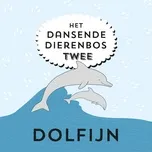 Nghe nhạc Dolfijn (Single) - Het Dansende Dierenbos