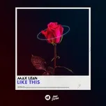 Nghe ca nhạc Like This (Single) - Max Lean