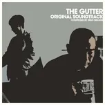 Download nhạc hot The Gutter (Original Soundtrack) Mp3 về điện thoại