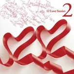 Tải nhạc hot 12 Love Stories 2 trực tuyến