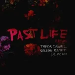 Nghe ca nhạc Past Life (Single) - Trevor Daniel, Selena Gomez, Lil Mosey