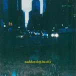 Nghe nhạc Saddaysinthecity (Single)