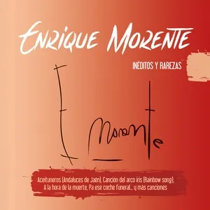 Ineditos Y Rarezas (2015 Remaster) - Enrique Morente