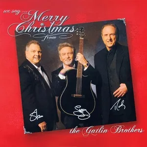 We Say Merry Christmas - Larry Gatlin, The Gatlin Brothers