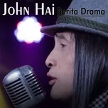 Nghe ca nhạc Berita Drama (Single) - John Hai