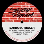 Nghe ca nhạc Stop Playing With My Mind (Whiplash & Turner Radio Edit) (Single) - Barbara Tucker