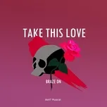 Nghe nhạc Take This Love Mp3 hot nhất