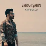 Nghe nhạc Kim Suçlu (Single) - Emrah Sahin