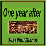 Tải nhạc One Year After - Vlastimil Blahut