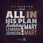 Nghe Ca nhạc All In His Plan (Single) - PJ Morton, Le'andria Johnson, Mary Mary