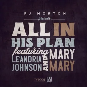 All In His Plan (Single) - PJ Morton, Le'andria Johnson, Mary Mary