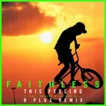 Ca nhạc This Feeling (R Plus Remix) (Single) - Faithless, Suli Breaks, Nathan Ball