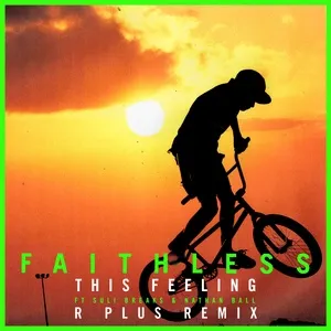 This Feeling (R Plus Remix) (Single) - Faithless, Suli Breaks, Nathan Ball
