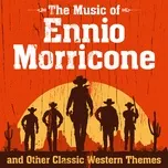 Nghe và tải nhạc hay The Music of Ennio Morricone and Other Classic Western Themes Mp3 miễn phí