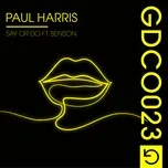 Nghe ca nhạc Say Or Do (Single) - Paul Harris, Benson