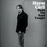 Down The Road Tonight (Alone Together Sessions) (Single) - Hayes Carll