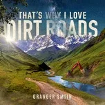 That's Why I Love Dirt Roads (Single) - Granger Smith