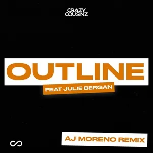 Outline (AJ Moreno Remix) (Single) - Crazy Cousinz, Julie Bergan