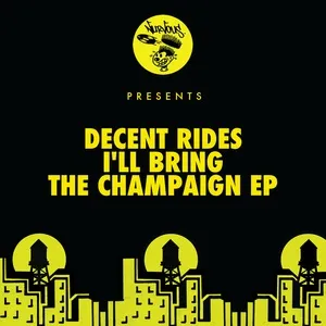 I'll Bring The Champaign (EP) - Decent Rides