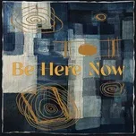 Tải nhạc hot Be Here Now (Single) về máy