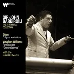 Nghe ca nhạc Elgar: Enigma Variations, Op. 36 - Vaughan Williams: Fantasia on Greensleeves - Sir John Barbirolli