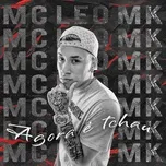Ca nhạc Agora E Tchau (Single) - MC Léo MK