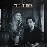 About Last Night (Single) - The Shires