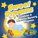 Sweet Dreams: Lullabies & Bedtime Nursery Rhymes - The Countdown Kids