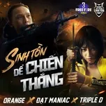 Nghe nhạc Sinh Tồn Để Chiến Thắng - Orange, Triple D, Datmaniac