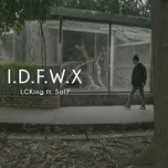 Nghe ca nhạc I.D.F.W.X - LCKing
