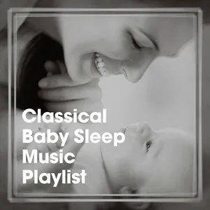 Classical Baby Sleep Music Playlist - V.A