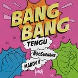 Bang Bang (Single) - Tengu, NooSurname, Maddy V