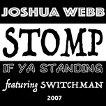 Nghe nhạc STOMP If Ya Standing - Joshua Webb