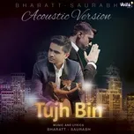 Ca nhạc Tujh Bin - Bharatt-Saurabh